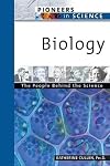 Biology: The People Behind the Science (Pioneers in Science)