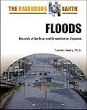 Floods Hazards Of Surface And Groundwater Systems The Hazardous Earth