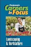 Landscaping & Horticulture: Careers in Focus