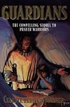 Guardians: The Compelling Sequel to Prayer Warriors
