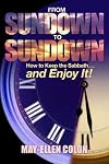 From Sundown to Sundown: How to Keep the Sabbath...and Enjoy It!