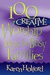 100 Creative Worship Ideas for Busy Families
