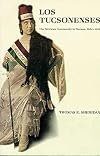 Los Tucsonenses : the Mexican community in Tucson, 1854-1941