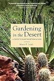 Gardening In The Desert A Guide To Plant Selection And Care