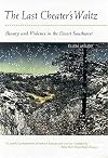 The Last Cheater's Waltz: Beauty and Violence in the Desert Southwest