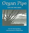 Organ Pipe: Life on the Edge (Desert Places)