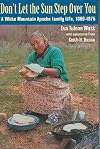 Don't Let the Sun Step Over You: A White Mountain Apache Family Life, 1860-1975