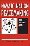 Navajo Nation Peacemaking: Living Traditional Justice