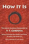 How It Is: The Native American Philosophy of V. F. Cordova