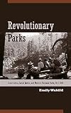 Revolutionary Parks: Conservation, Social Justice, and Mexico's National Parks, 1910-1940