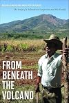 From Beneath the Volcano: The Story of a Salvadoran Campesino and His Family