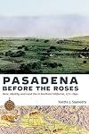 Pasadena Before the Roses: Race, Identity, and Land Use in Southern California, 1771β1890