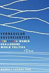 Vernacular Sovereignties: Indigenous Women Challenging World Politics