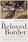The beloved border : humanity and hope in a contested land