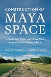 Construction of Maya Space: Causeways, Walls, and Open Areas from Ancient to Modern Times
