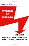Interval of Freedom: Soviet Literature During the Thaw, 1954-1957