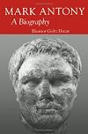 Mark Antony: A Biography