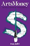 Arts Money: Raising It, Saving It, and Earning It