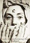Body Art/Performing the Subject