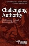 Challenging Authority: The Historical Study Of Contentious Politics (Social Movements, Protest and Contention)