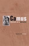 Camus: Portrait of a Moralist