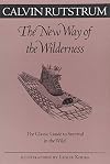 New Way Of The Wilderness: The Classic Guide to Survival in the Wild (Fesler-Lampert Minnesota Heritage)