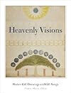 Heavenly Visions: Shaker Gift Drawings And Gift Songs