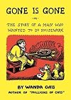 Gone Is Gone: or the Story of a Man Who Wanted to Do Housework