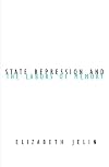State Repression and the Labors of Memory (Contradictions of Modernity)