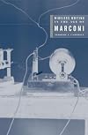 Wireless Writing in the Age of Marconi (Electronic Mediations)