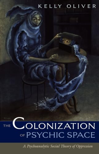 Colonization Of Psychic Space: A Psychoanalytic Social Theory Of Oppression book cover