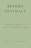 Before Intimacy: Asocial Sexuality in Early Modern England