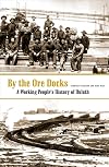 By The Ore Docks: A Working People's History Of Duluth