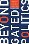 Beyond Gated Politics: Reflections for the Possibility of Democracy