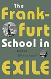 The Frankfurt School in Exile