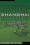 Shanghai Rising: State Power and Local Transformations in a Global Megacity (Globalization and Community)