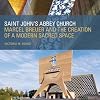 Saint John's Abbey Church: Marcel Breuer and the Creation of a Modern Sacred Space