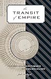 The Transit of Empire: Indigenous Critiques of Colonialism