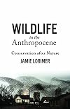 Wildlife in the Anthropocene: Conservation after Nature