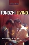 Tongzhi Living: Men Attracted to Men in Postsocialist China