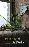 Curated Decay Heritage Beyond Saving