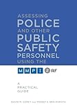 Assessing Police And Other Public Safety Personnel Using The Mmpi2rf A Practical Guide