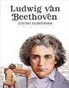 Ludwig Van Beethoven: Young Composer
