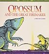 Opossum and the Great Firemaker: A Mexican Legend