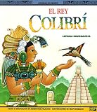El Rey Colibri Una Leyenda Guatemalteca Leyendas Del Mundo