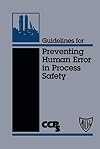 Guidelines for Preventing Human Error in Process Safety