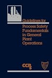 Guidelines For Process Safety Fundamentals In General Plant Operations