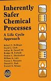 Inherently Safer Chemical Processes: A Life Cycle Approach (A CCPS Concept Book)