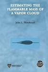 Estimating the Flammable Mass of a Vapor Cloud (A CCPS Concept Book)