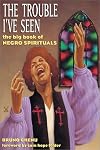 The Trouble I've Seen: The Big Book of Negro Spirituals